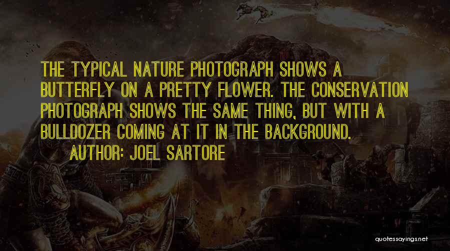 Flower Shows Quotes By Joel Sartore