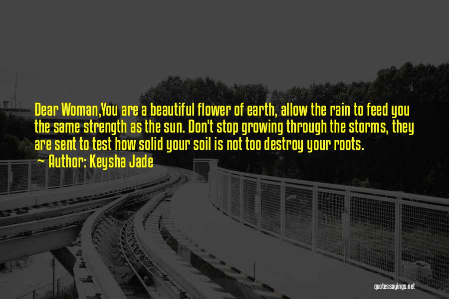 Flower Sun And Rain Quotes By Keysha Jade