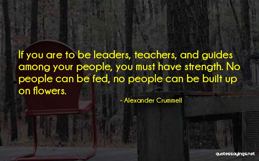 Flower Teacher Quotes By Alexander Crummell