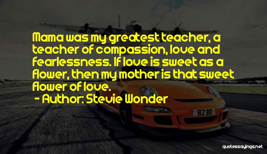 Flower Teacher Quotes By Stevie Wonder