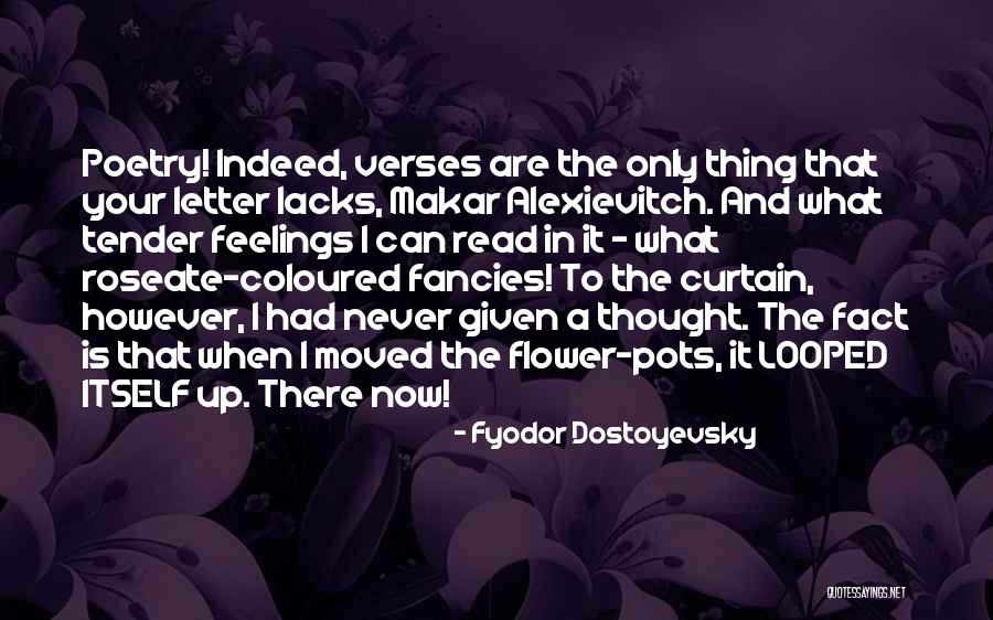Flower Verses Quotes By Fyodor Dostoyevsky Flower Verses Quotes By Fyodor Dostoyevsky