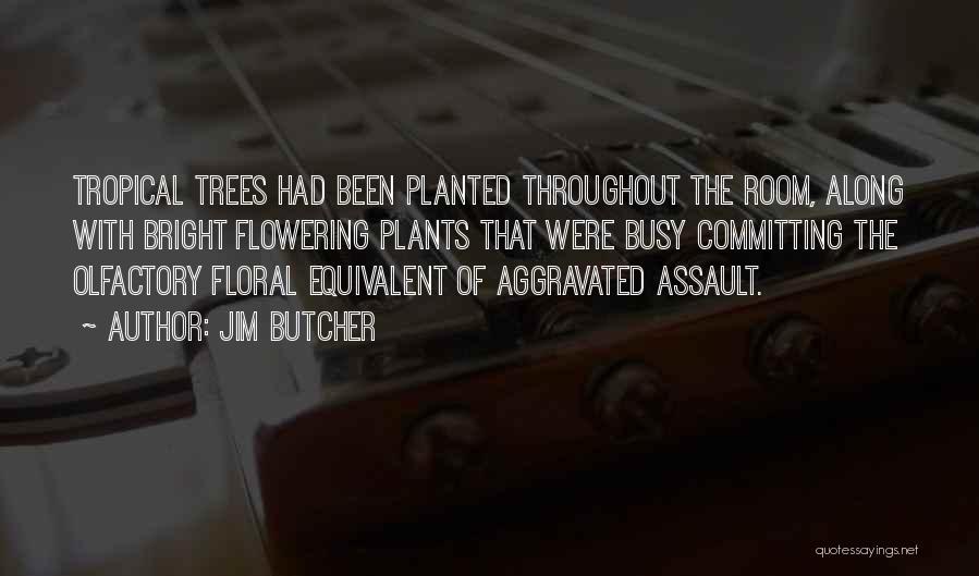 Flowering Plants Quotes By Jim Butcher