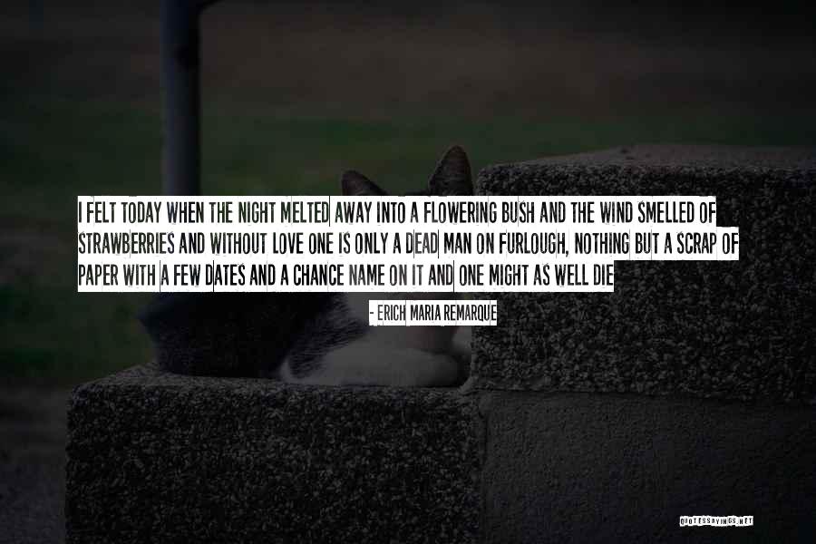 Flowering Quotes By Erich Maria Remarque Flowering Quotes By Erich Maria Remarque