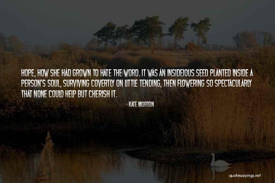 Flowering Quotes By Kate Morton