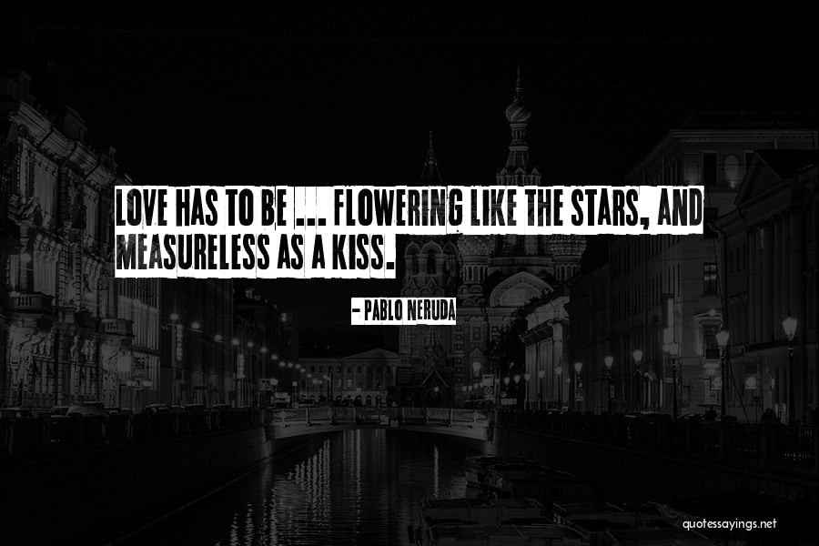 Flowering Quotes By Pablo Neruda