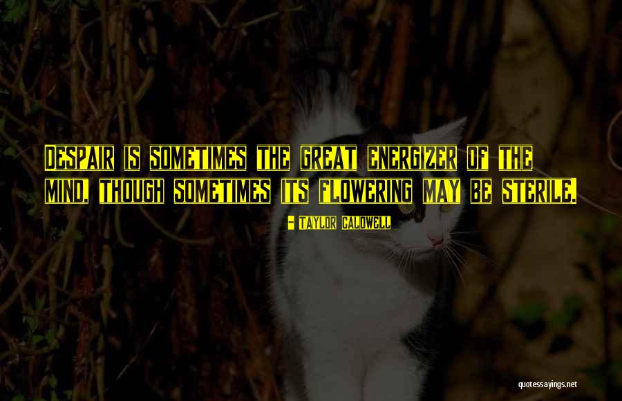 Flowering Quotes By Taylor Caldwell Flowering Quotes By Taylor Caldwell