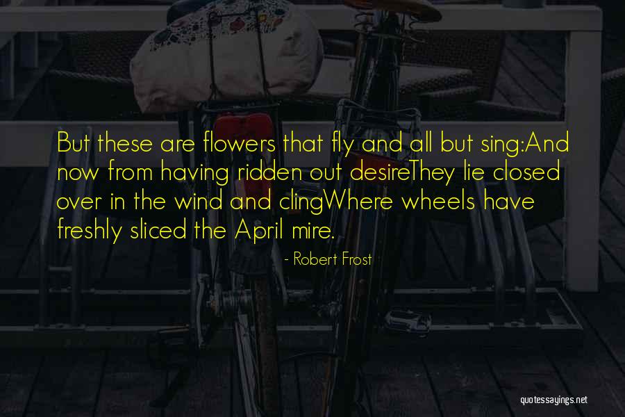 Flowers All Over Quotes By Robert Frost Flowers All Over Quotes By Robert Frost