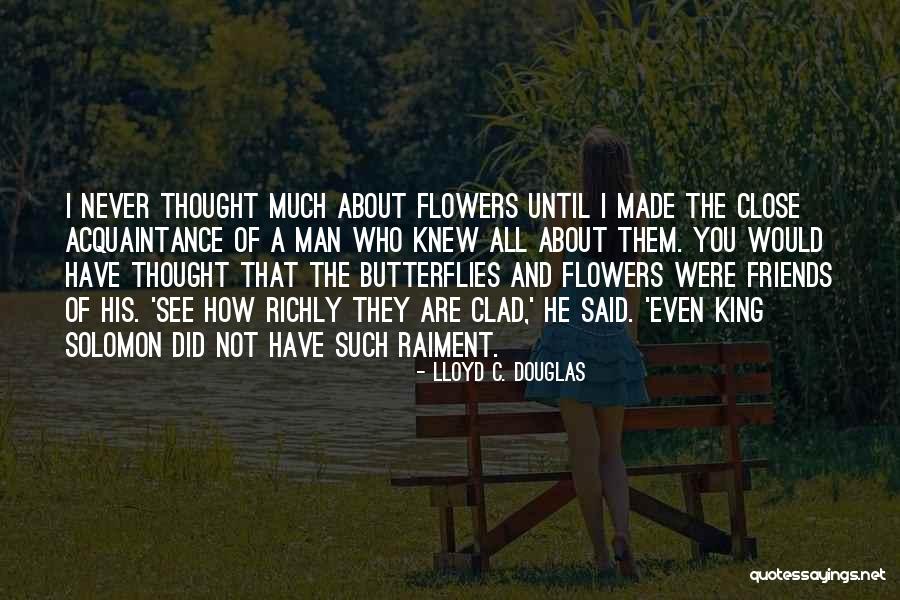 Flowers And Butterflies Quotes By Lloyd C. Douglas