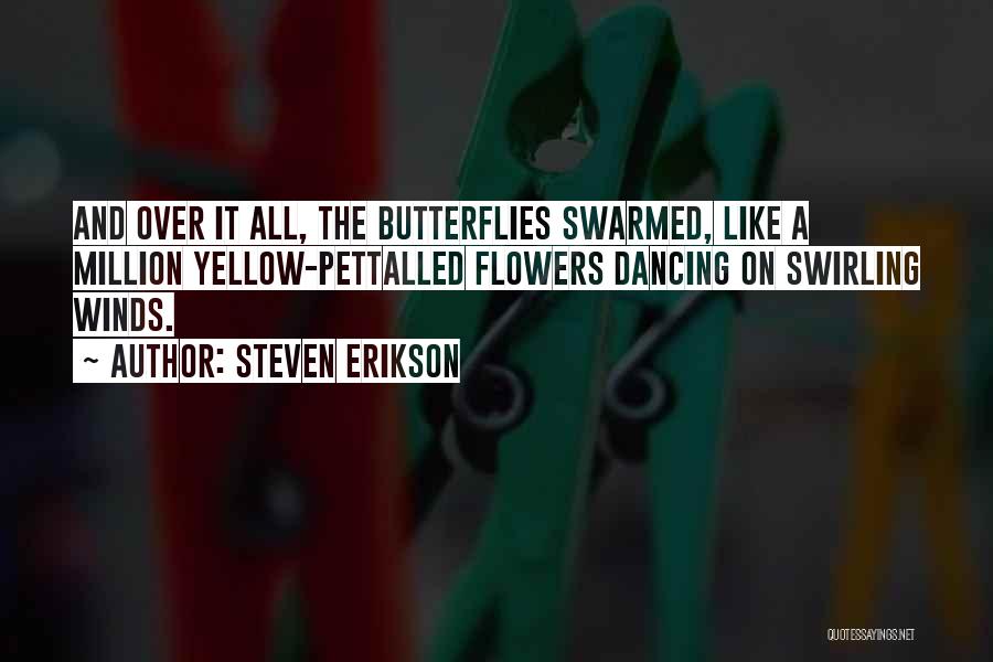 Flowers And Butterflies Quotes By Steven Erikson