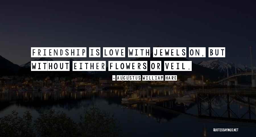 Flowers And Friendship Quotes By Augustus William Hare Flowers And Friendship Quotes By Augustus William Hare