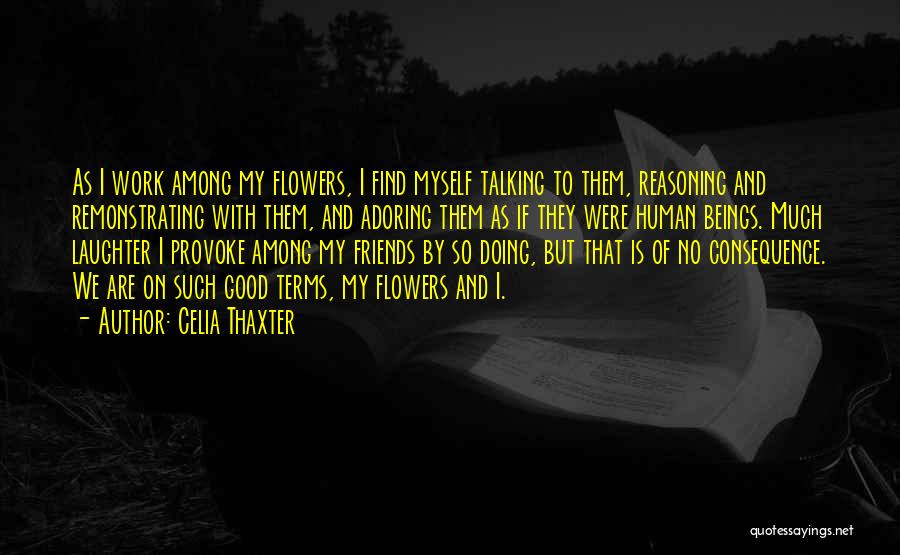 Flowers And Friendship Quotes By Celia Thaxter
