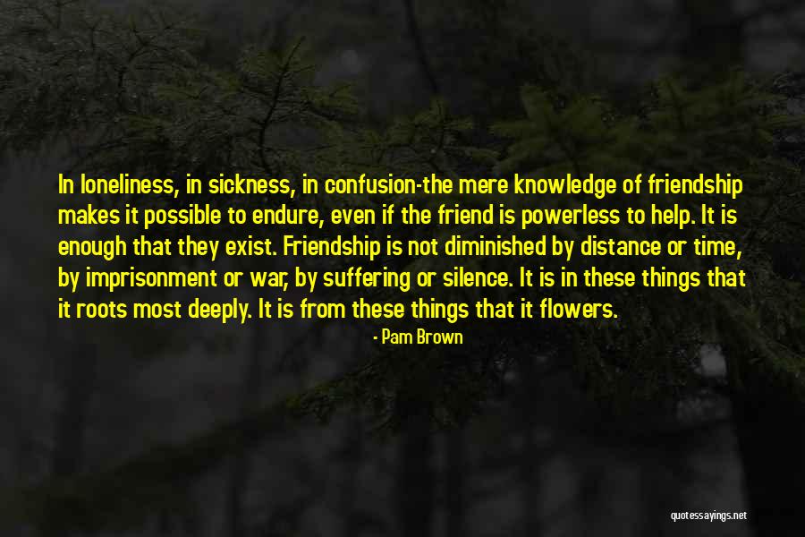 Flowers And Friendship Quotes By Pam Brown Flowers And Friendship Quotes By Pam Brown
