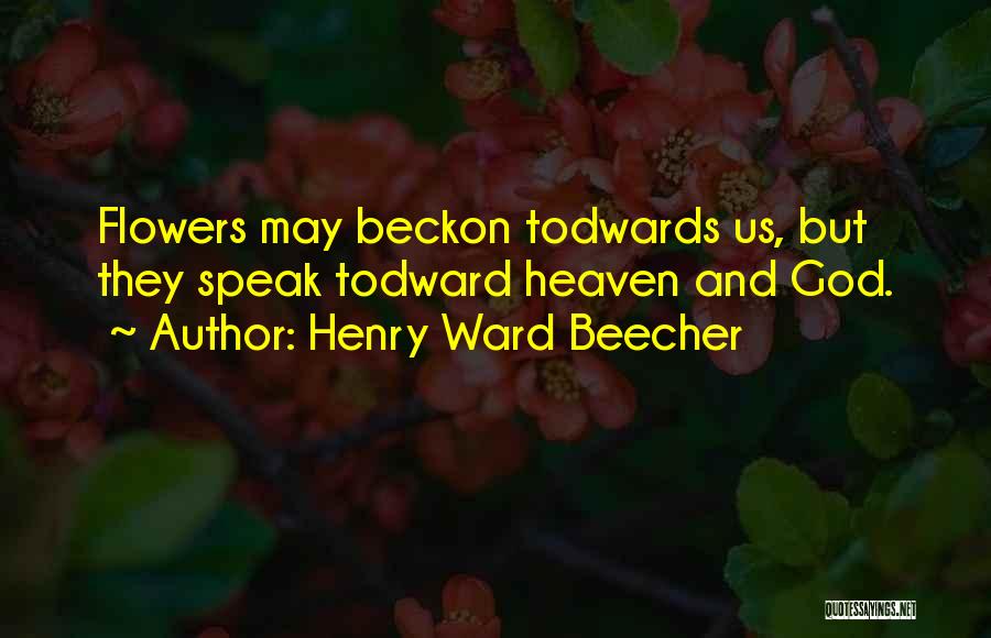 Flowers And God Quotes By Henry Ward Beecher