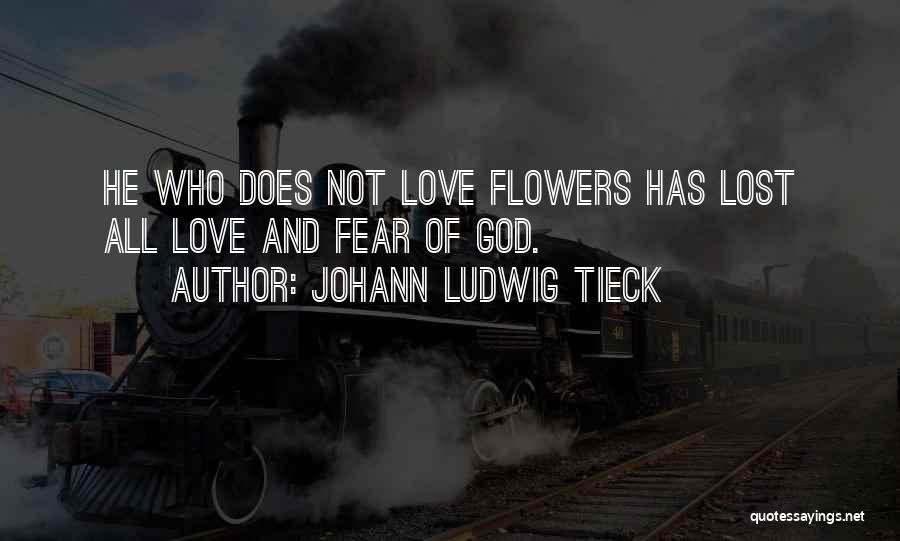 Flowers And God Quotes By Johann Ludwig Tieck