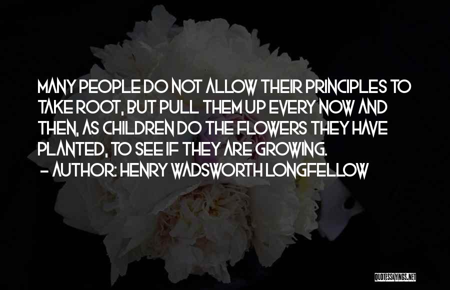 Flowers And Growing Quotes By Henry Wadsworth Longfellow