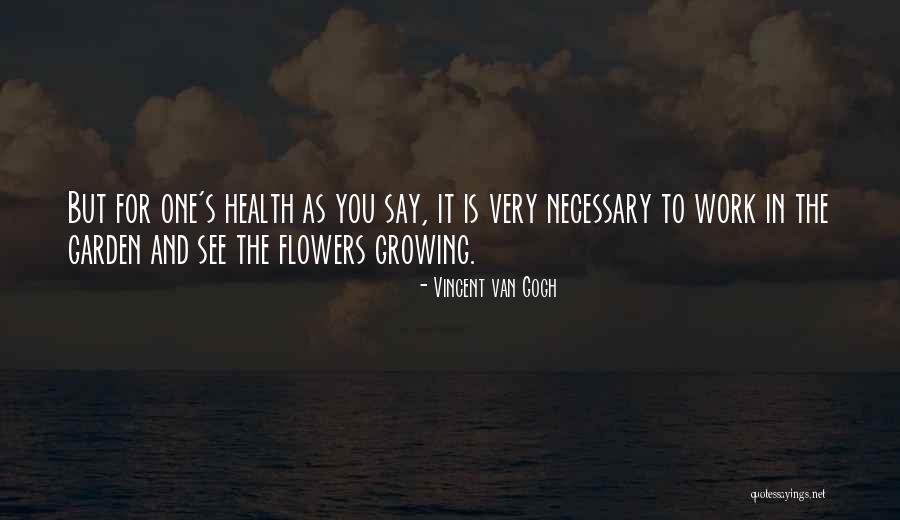 Flowers And Growing Quotes By Vincent Van Gogh