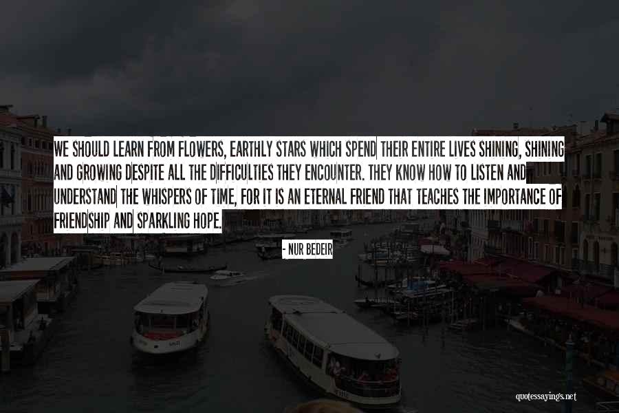 Flowers And Growing Up Quotes By Nur Bedeir Flowers And Growing Up Quotes By Nur Bedeir