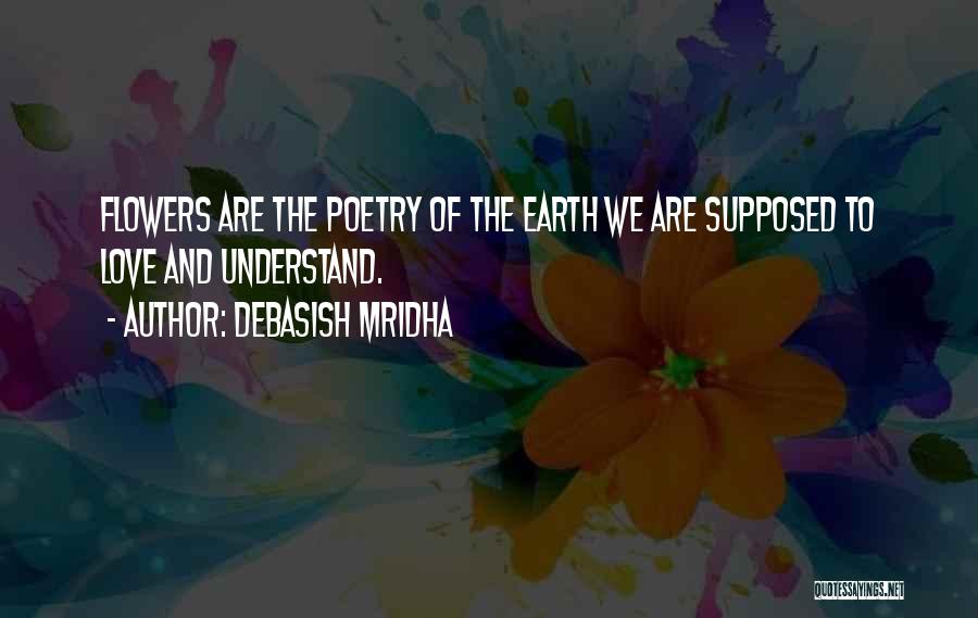 Flowers And Happiness Quotes By Debasish Mridha