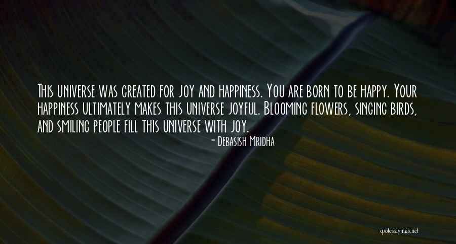 Flowers And Happiness Quotes By Debasish Mridha