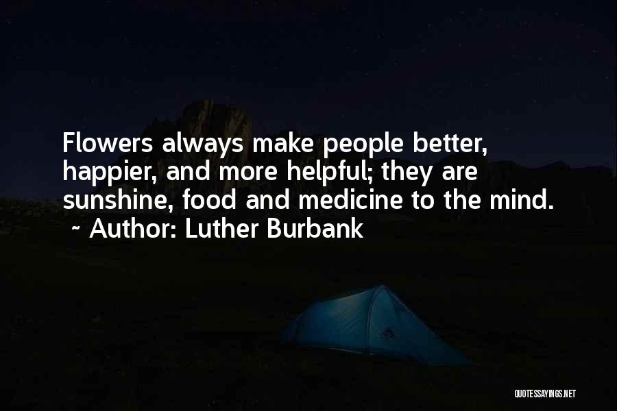 Flowers And Happiness Quotes By Luther Burbank