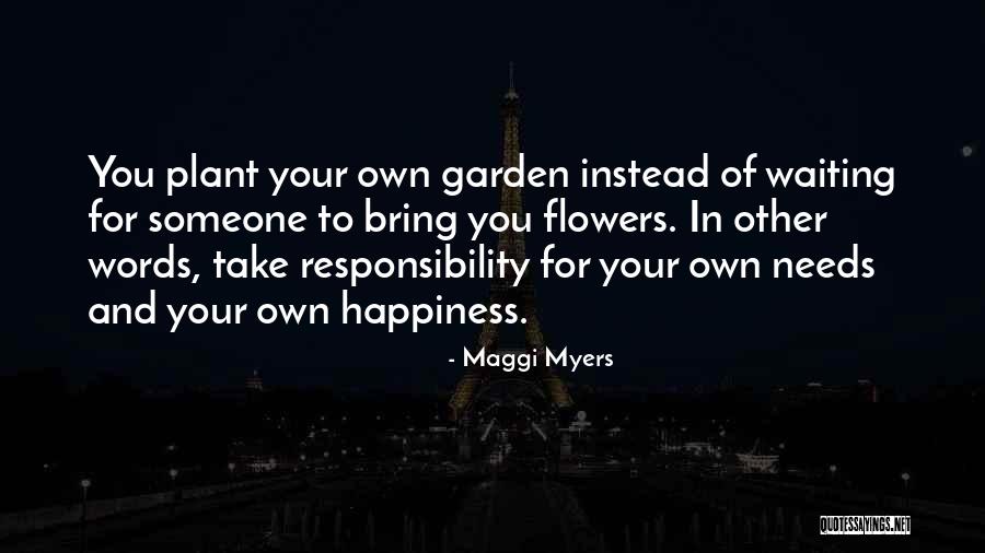 Flowers And Happiness Quotes By Maggi Myers