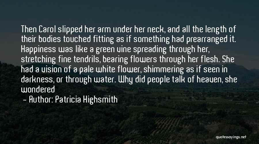 Flowers And Happiness Quotes By Patricia Highsmith