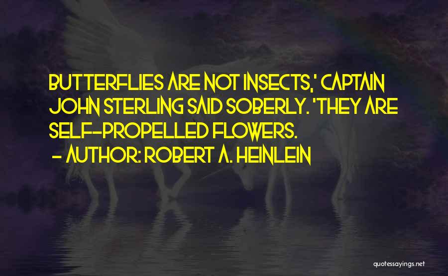 Flowers And Insects Quotes By Robert A. Heinlein