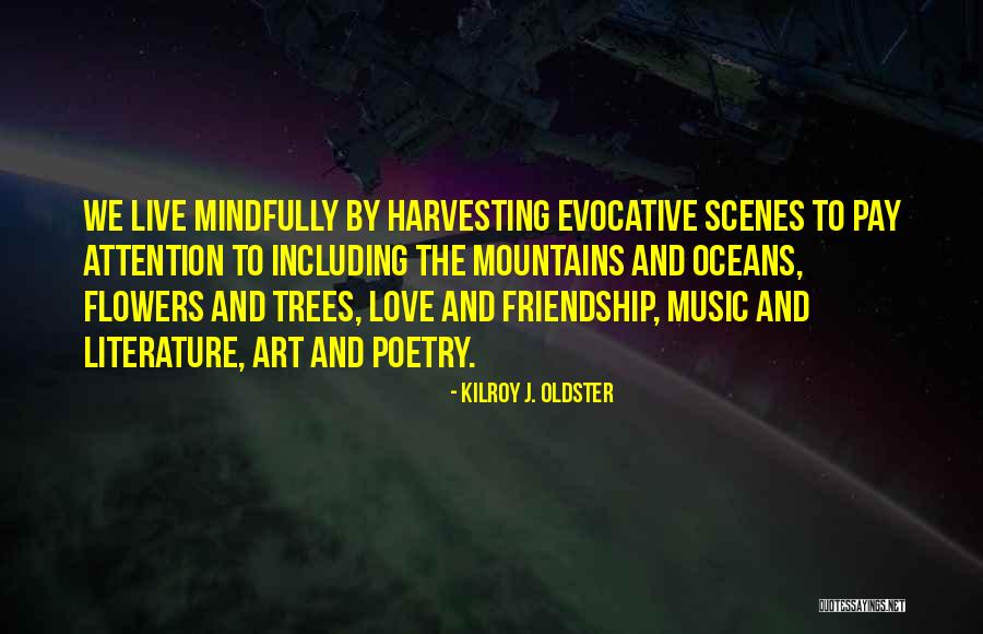 Flowers And Music Quotes By Kilroy J. Oldster