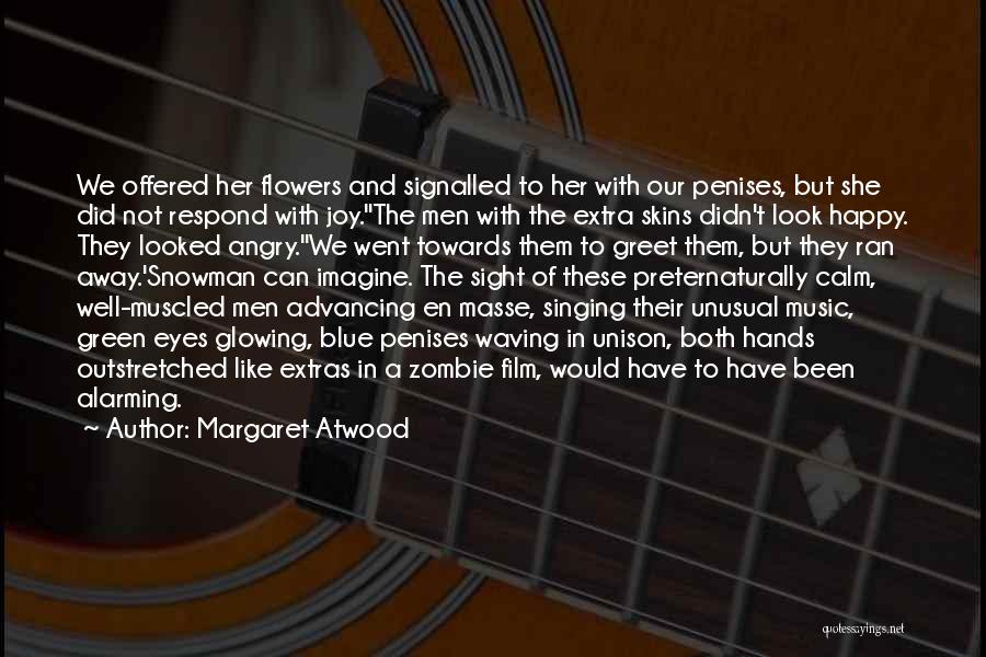 Flowers And Music Quotes By Margaret Atwood