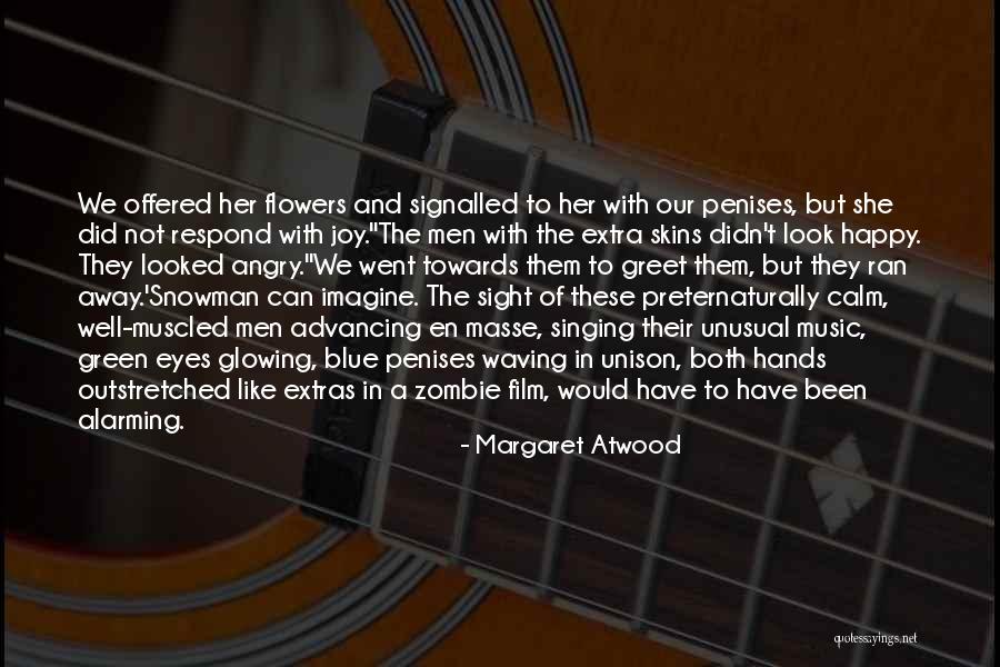 Flowers And Music Quotes By Margaret Atwood