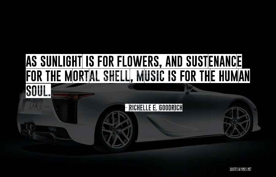 Flowers And Music Quotes By Richelle E. Goodrich