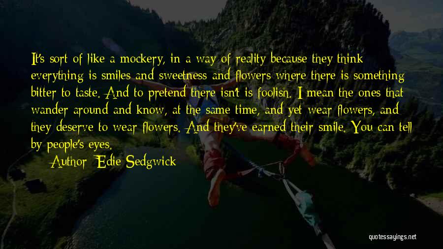 Flowers And Smile Quotes By Edie Sedgwick