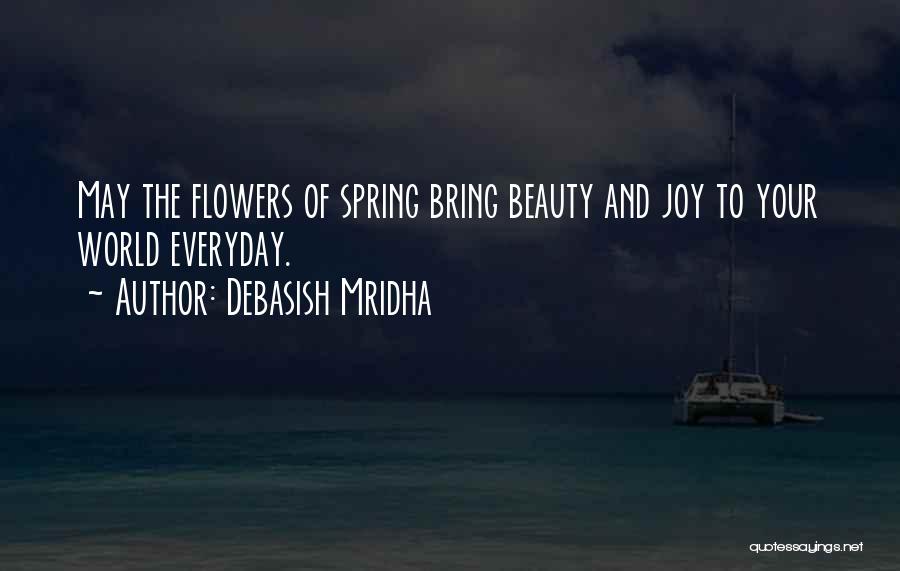 Flowers And Spring Quotes By Debasish Mridha