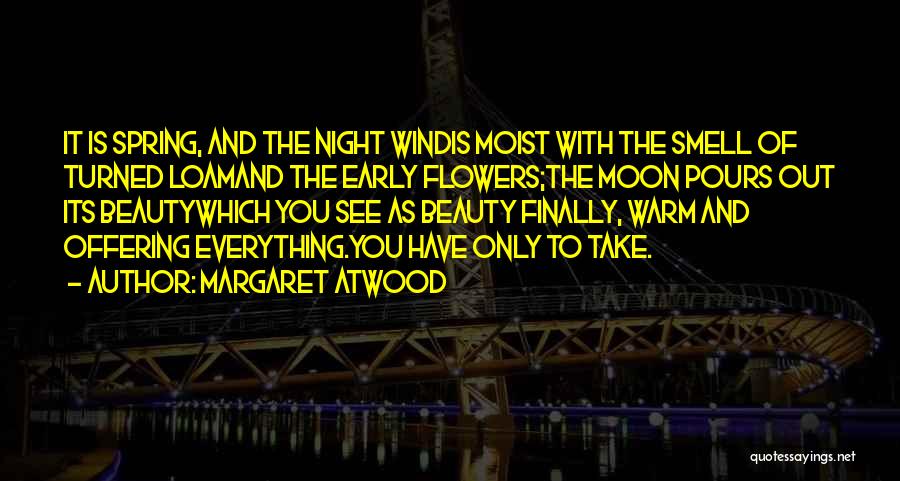 Flowers And Spring Quotes By Margaret Atwood