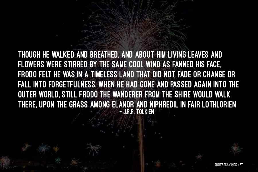 Flowers And The World Quotes By J.R.R. Tolkien Flowers And The World Quotes By J.R.R. Tolkien
