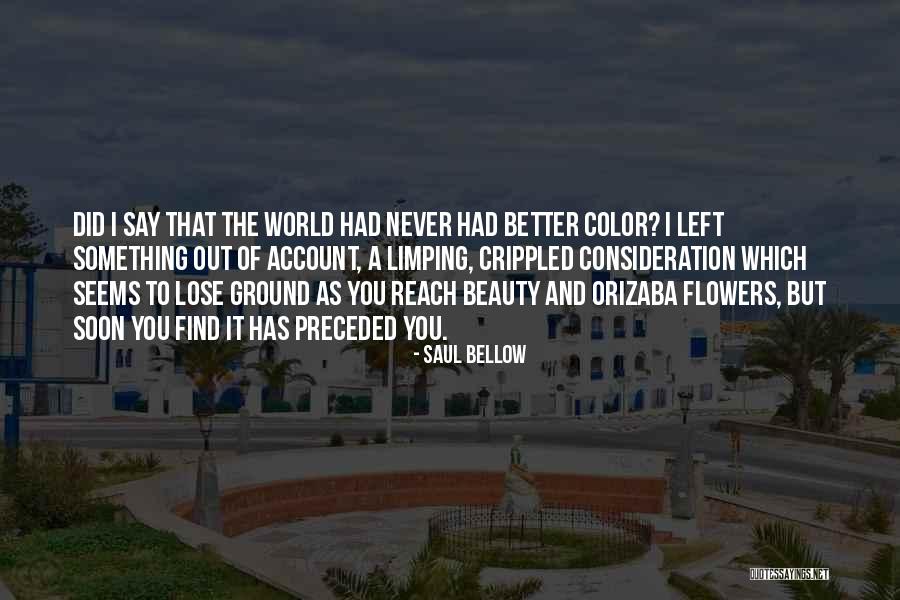 Flowers And The World Quotes By Saul Bellow Flowers And The World Quotes By Saul Bellow