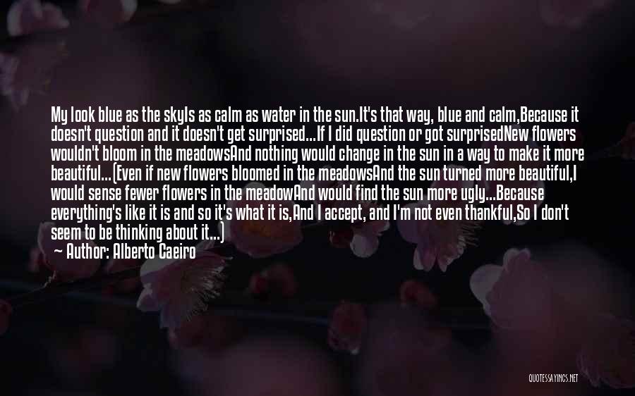 Flowers And Water Quotes By Alberto Caeiro