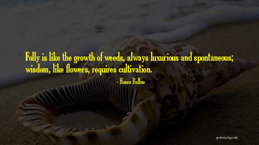 Flowers And Weeds Quotes By Hosea Ballou Flowers And Weeds Quotes By Hosea Ballou