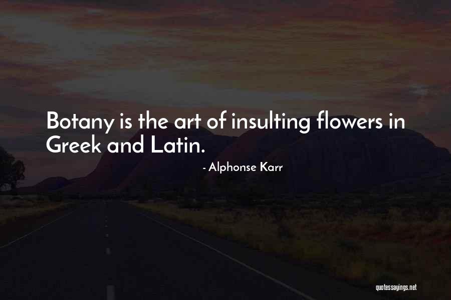 Flowers As Art Quotes By Alphonse Karr Flowers As Art Quotes By Alphonse Karr