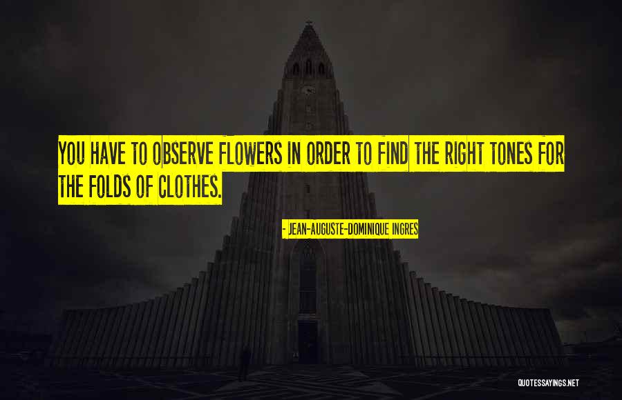 Flowers As Art Quotes By Jean-Auguste-Dominique Ingres Flowers As Art Quotes By Jean-Auguste-Dominique Ingres