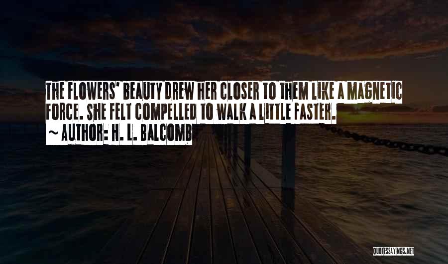 Flowers Beauty Quotes By H. L. Balcomb