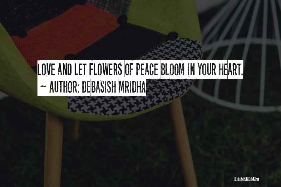 Flowers Bloom In Love Quotes By Debasish Mridha