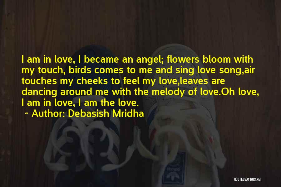 Flowers Bloom In Love Quotes By Debasish Mridha