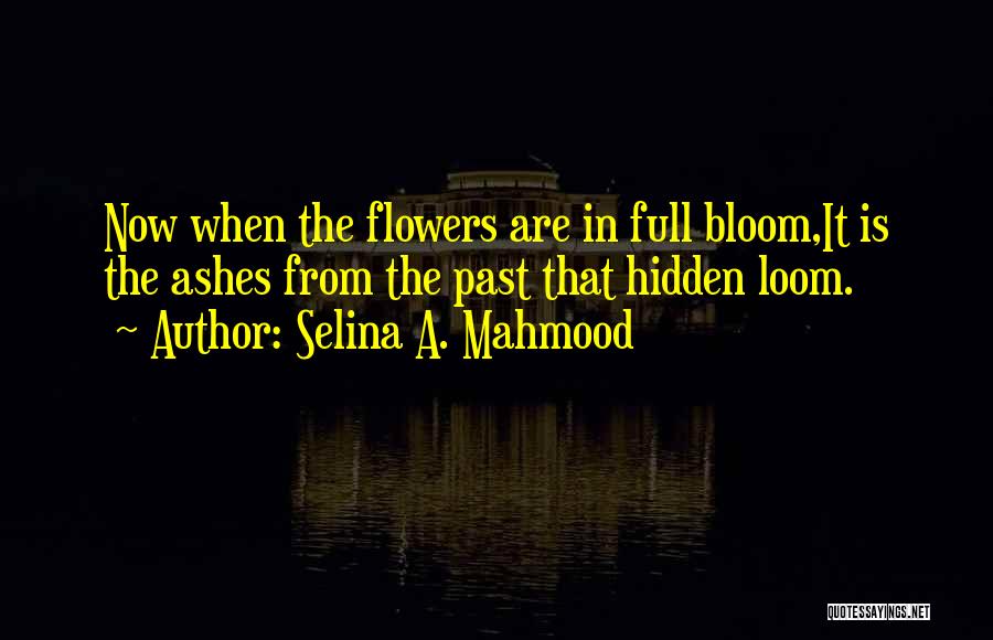 Flowers Bloom In Love Quotes By Selina A. Mahmood