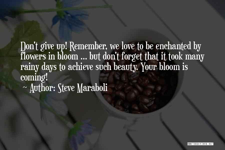 Flowers Bloom In Love Quotes By Steve Maraboli