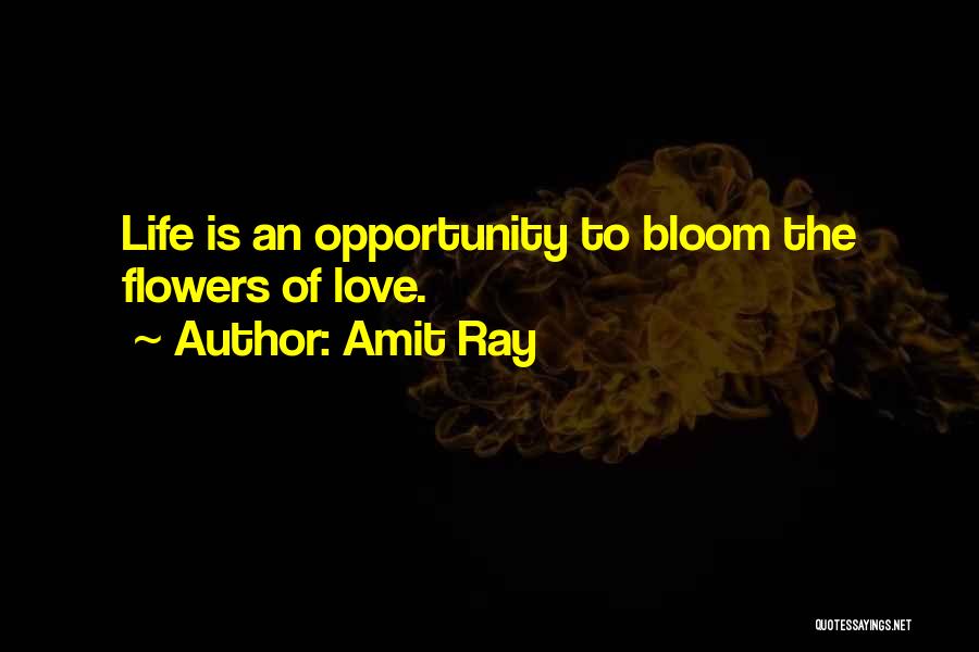 Flowers Bloom Love Quotes By Amit Ray