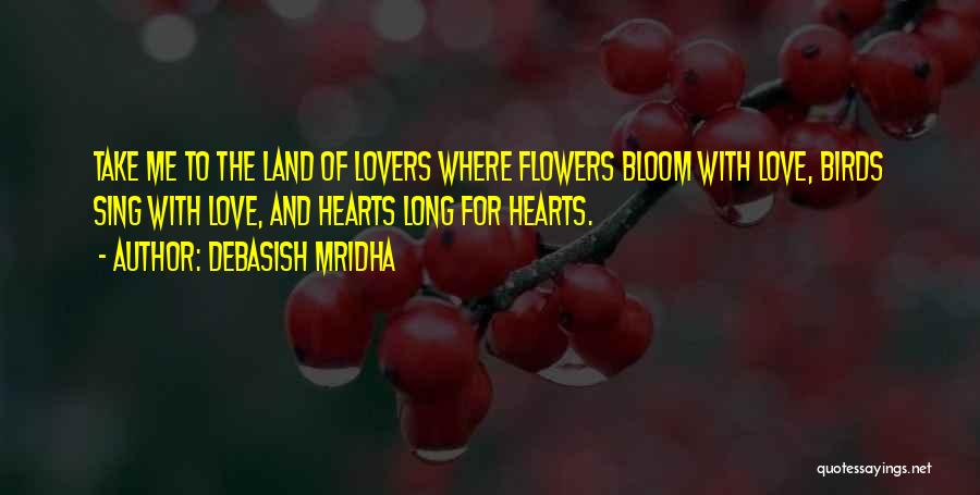 Flowers Bloom Love Quotes By Debasish Mridha