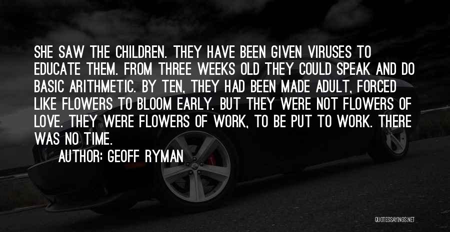 Flowers Bloom Love Quotes By Geoff Ryman