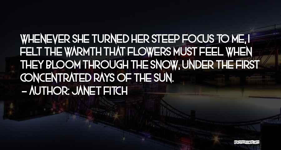 Flowers Bloom Love Quotes By Janet Fitch