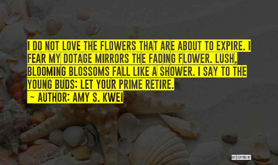 Flowers Blooming Love Quotes By Amy S. Kwei